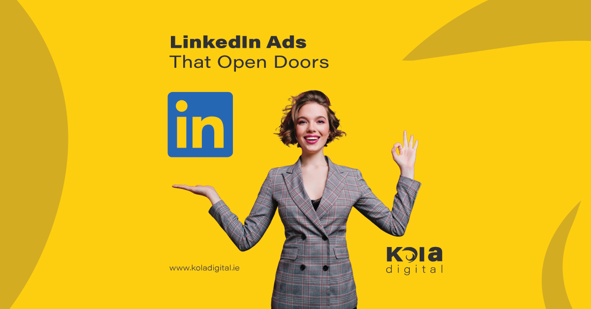 LinkedIn Ads Ireland | Kola Digital | Reach Decision Makers
